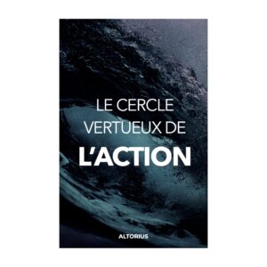Le cercle vertueux de l’action (Version française)