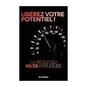 Libérez votre potentiel ! La règle du 80/20 expliquée (Version française)